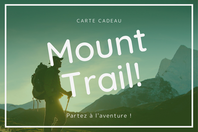Cartes cadeaux Mount Trail pour de l'équipement de randonnée, plein air et camping.